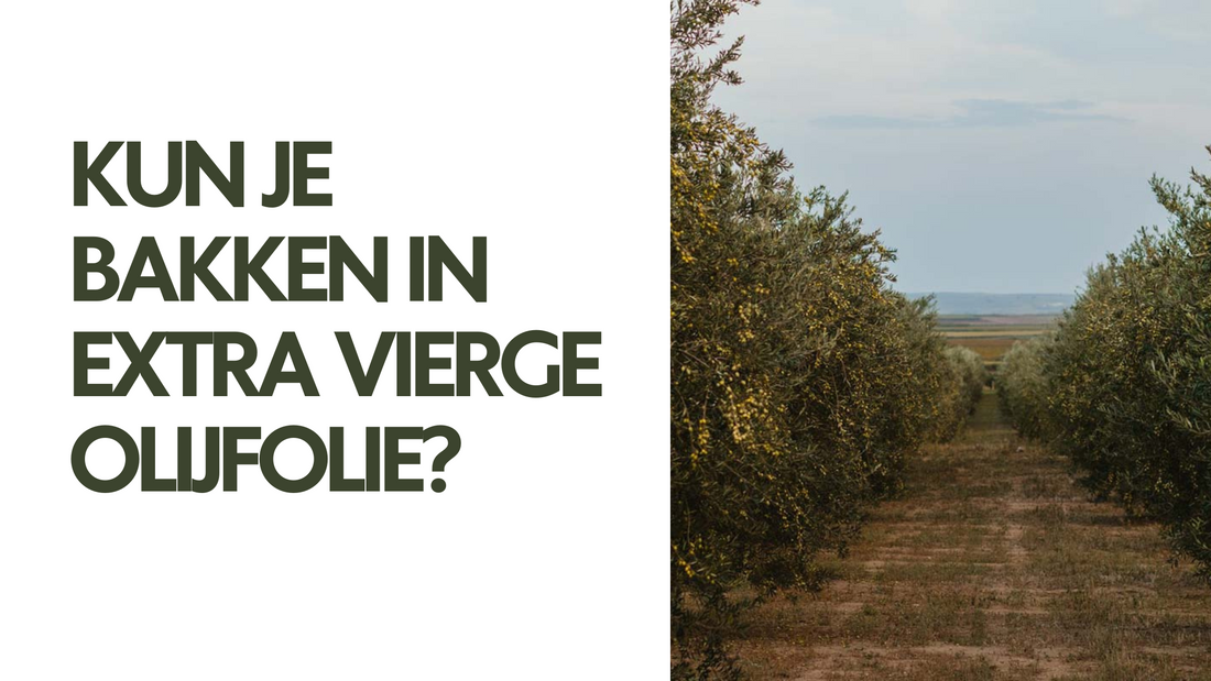 Kun je bakken in extra vierge olijfolie?